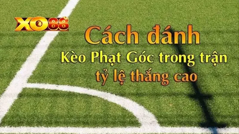 Kèo Phạt Góc Giải thích kèo phạt góc